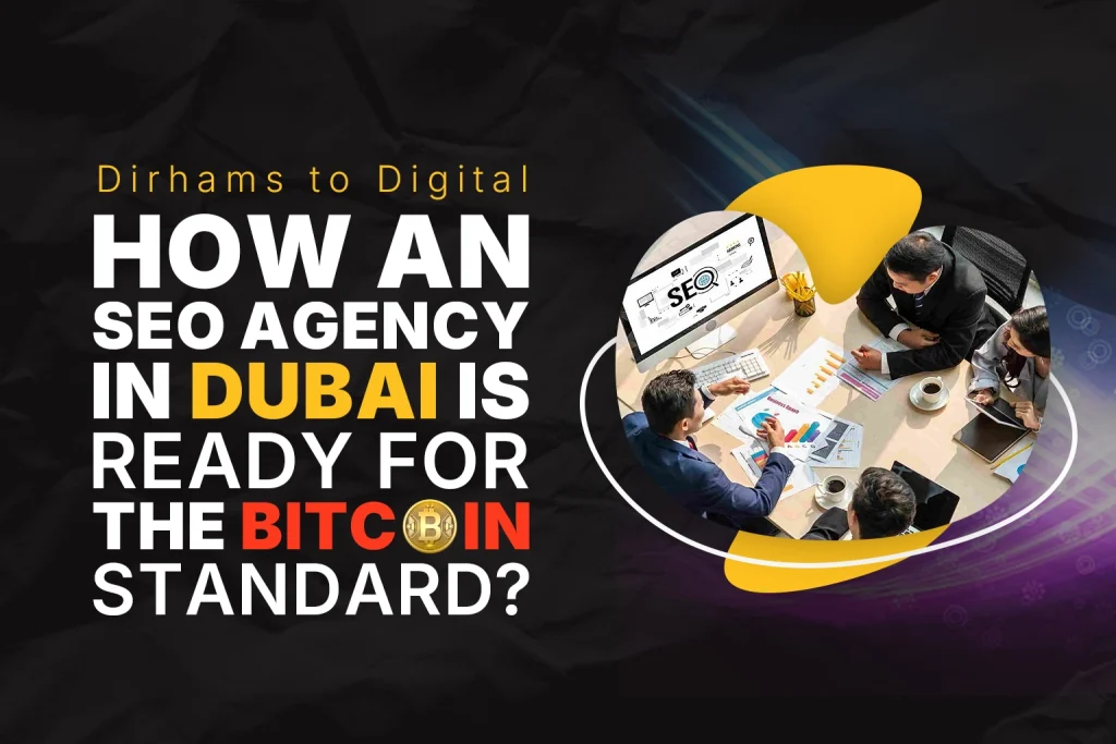 SEO agency in Dubai preparing businesses for Bitcoin standard and digital currency future growth