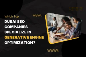 Top Dubai SEO Companies specialising in generative engine optimisation are helping businesses grow visibility online
