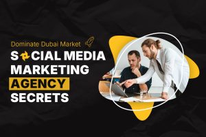 Social media marketing agency strategies to dominate the Dubai market and grow business online