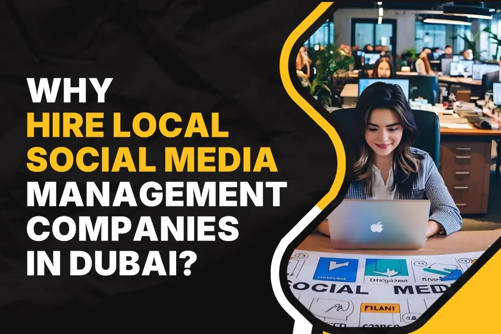 Why Hire Local Social Media Management Companies in Dubai?