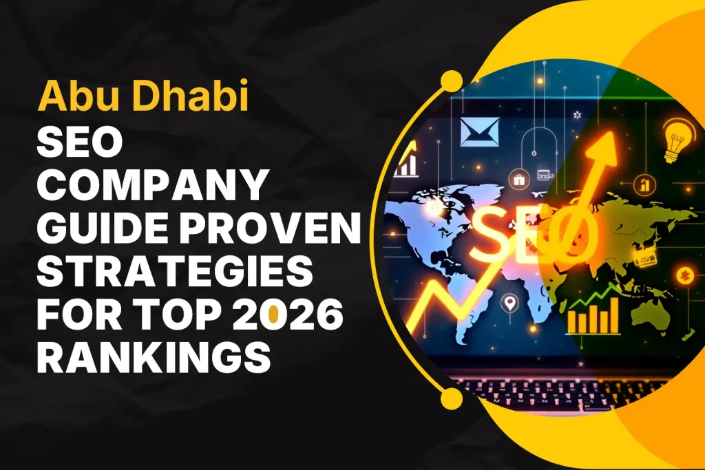 Abu Dhabi SEO Company Guide: Proven Strategies for Top 2026 Rankings